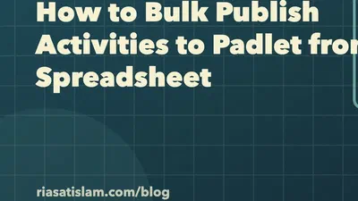 How to Bulk Publish Activities to Padlet from a Spreadsheet featured image